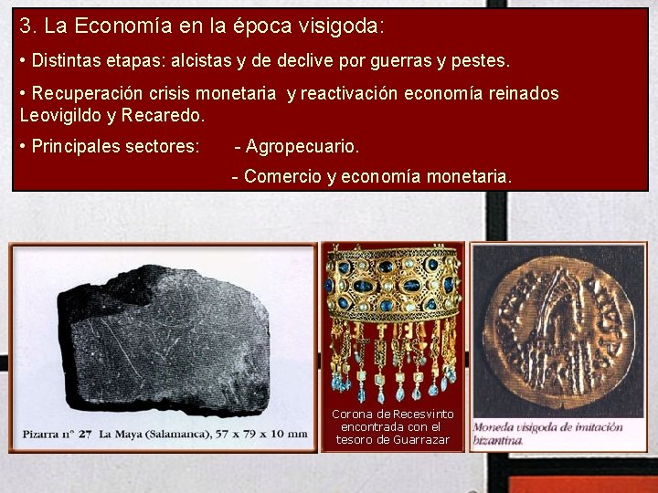 3. La Economía en la época visigoda: • Distintas etapas: alcistas y de declive