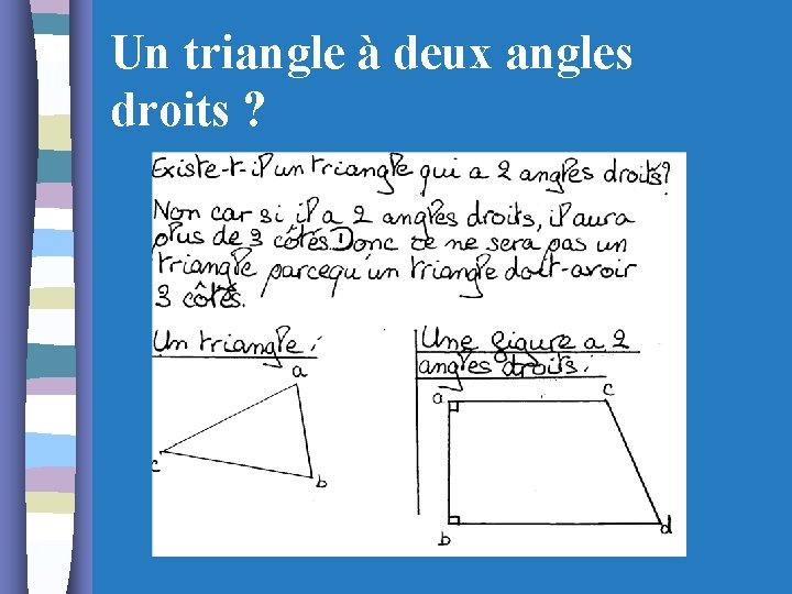 Un triangle à deux angles droits ? 
