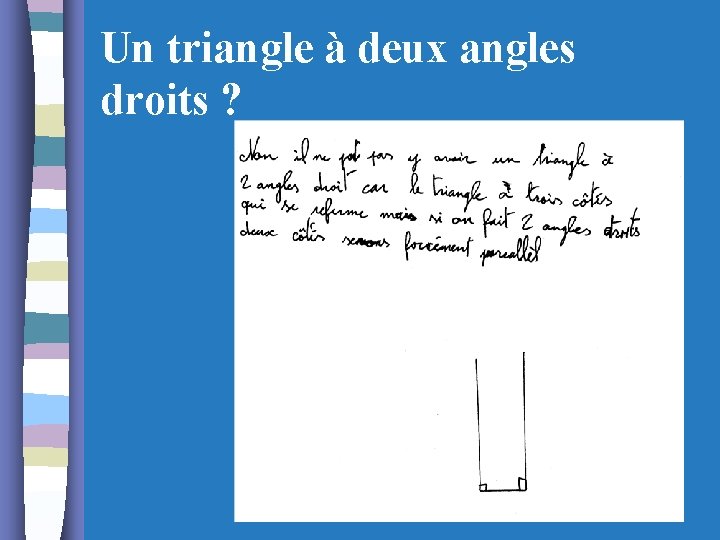 Un triangle à deux angles droits ? 