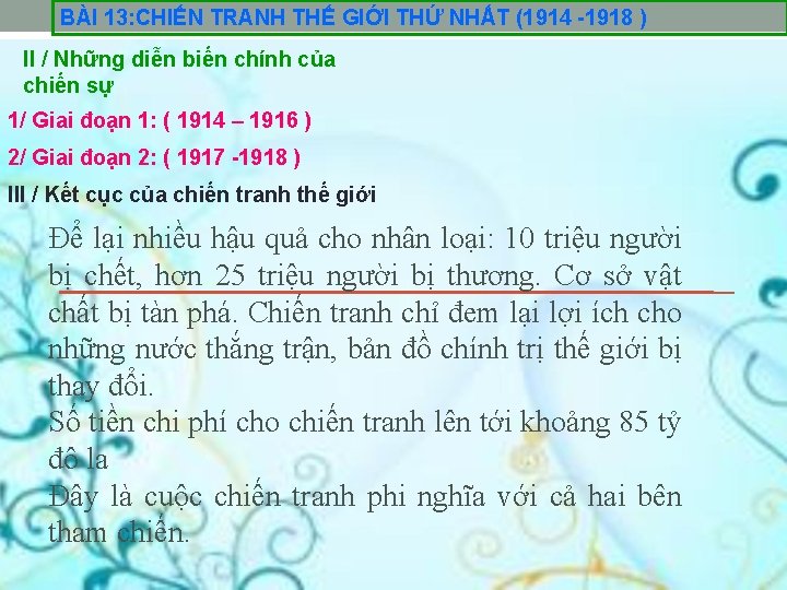 BÀI 13: CHIẾN TRANH THẾ GIỚI THỨ NHẤT (1914 -1918 ) II / Những