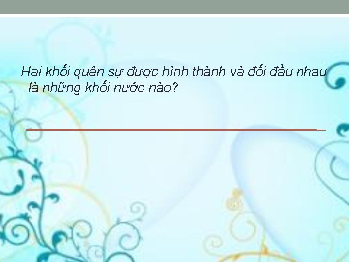 Hai khối quân sự được hình thành và đối đầu nhau là những khối