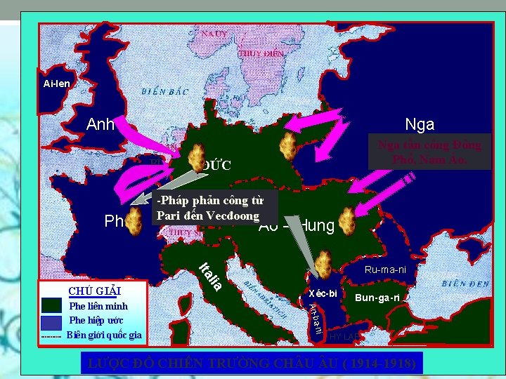Ai-len Anh Nga BỈ Pháp Nga tấn công Đông Phổ, Nam Áo. ĐỨC -Pháp