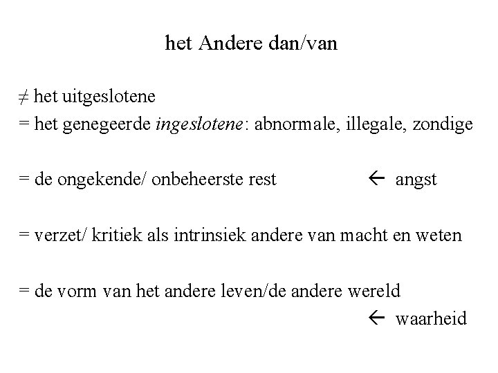  het Andere dan/van ≠ het uitgeslotene = het genegeerde ingeslotene: abnormale, illegale, zondige