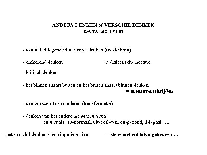  ANDERS DENKEN of VERSCHIL DENKEN (penser autrement) - vanuit het tegendeel of verzet