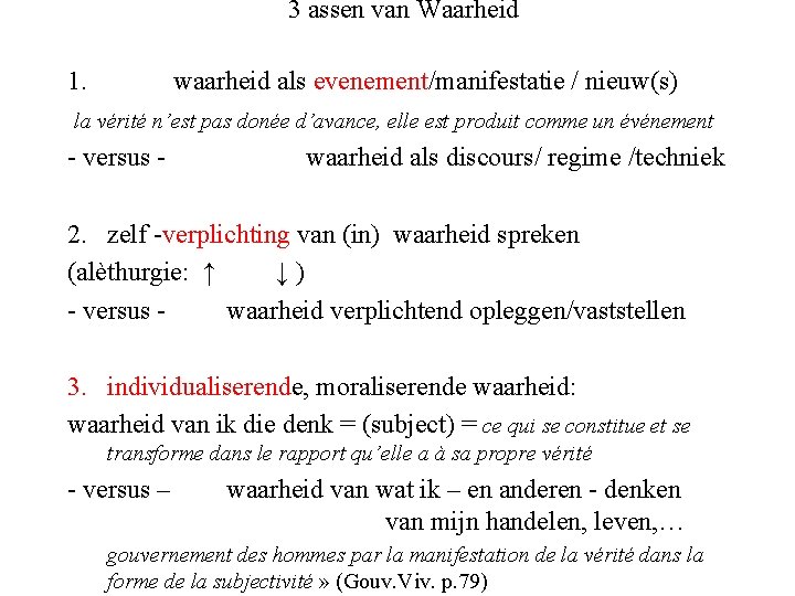 3 assen van Waarheid 1. waarheid als evenement/manifestatie / nieuw(s) la vérité n’est pas