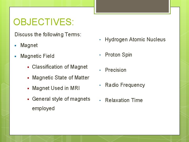 OBJECTIVES: Discuss the following Terms: § Magnetic Field § Classification of Magnet § Magnetic