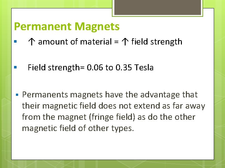 Permanent Magnets § ↑ amount of material = ↑ field strength § Field strength=