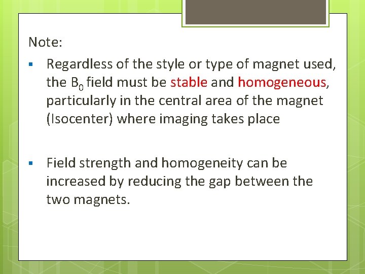 Note: § Regardless of the style or type of magnet used, the B 0