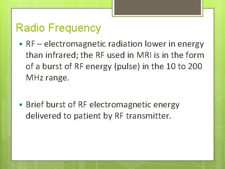 Radio Frequency § RF – electromagnetic radiation lower in energy than infrared; the RF