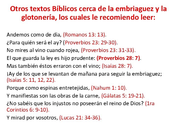 Otros textos Bíblicos cerca de la embriaguez y la glotonería, los cuales le recomiendo