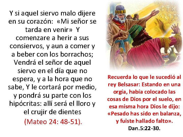 Y si aquel siervo malo dijere en su corazón: «Mi señor se tarda en