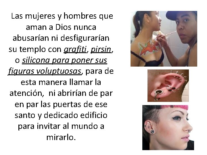  Las mujeres y hombres que aman a Dios nunca abusarían ni desfigurarían su