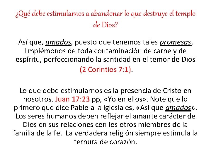 ¿Qué debe estimularnos a abandonar lo que destruye el templo de Dios? Así que,