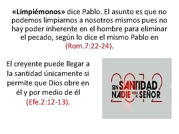  «Limpiémonos» dice Pablo. El asunto es que no podemos limpiarnos a nosotros mismos