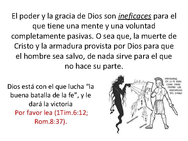 El poder y la gracia de Dios son ineficaces para el que tiene una