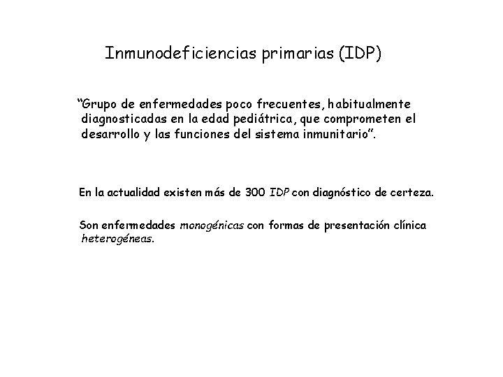 Inmunodeficiencias primarias (IDP) “Grupo de enfermedades poco frecuentes, habitualmente diagnosticadas en la edad pediátrica,