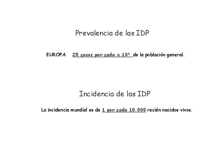 Prevalencia de las IDP EUROPA 25 casos por cada x 106 de la población