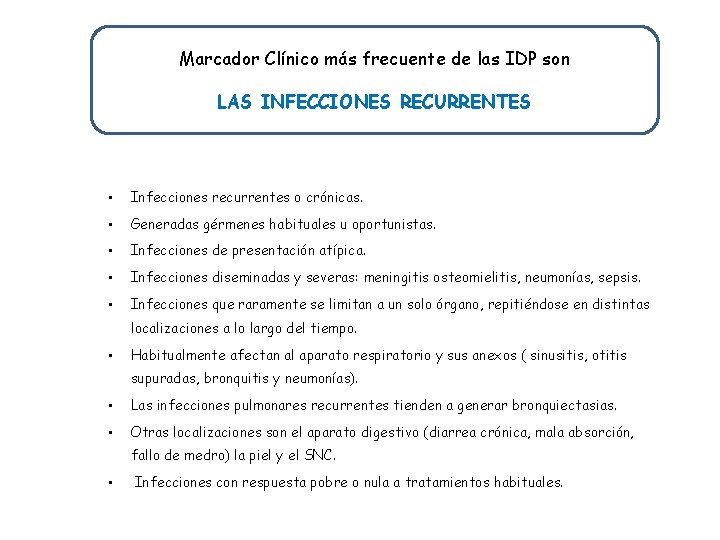 Marcador Clínico más frecuente de las IDP son LAS INFECCIONES RECURRENTES • Infecciones recurrentes