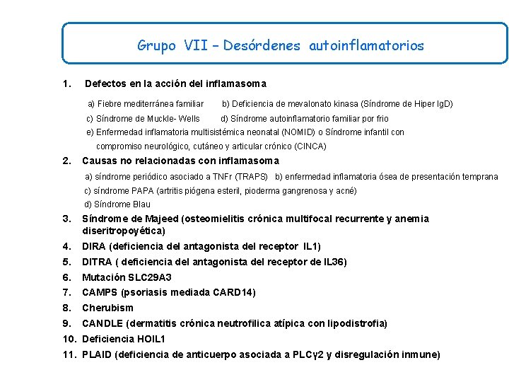 Grupo VII – Desórdenes autoinflamatorios 1. Defectos en la acción del inflamasoma a) Fiebre