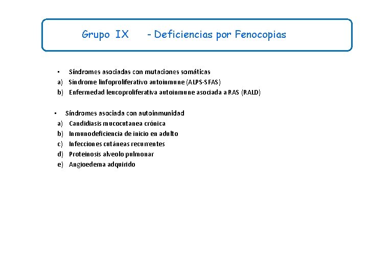 Grupo IX - Deficiencias por Fenocopias • Síndromes asociadas con mutaciones somáticas a) Síndrome