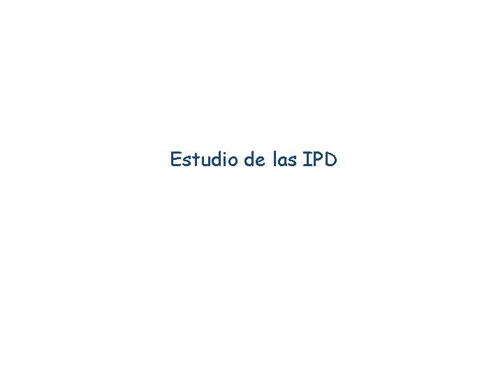 Estudio de las IPD 