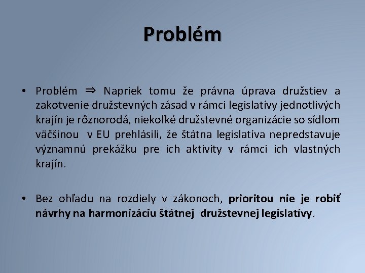 Problém • Problém ⇒ Napriek tomu že právna úprava družstiev a zakotvenie družstevných zásad