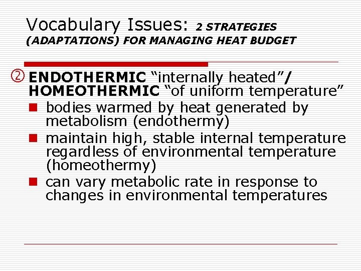 Vocabulary Issues: 2 STRATEGIES (ADAPTATIONS) FOR MANAGING HEAT BUDGET ENDOTHERMIC “internally heated”/ HOMEOTHERMIC “of