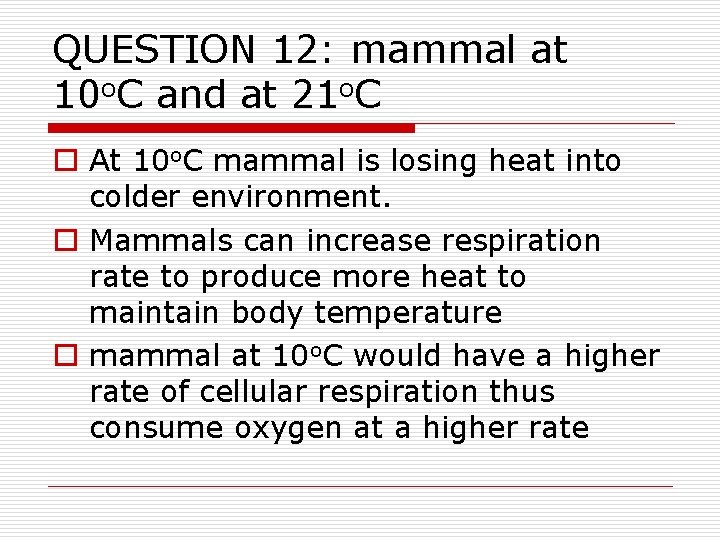 QUESTION 12: mammal at 10 o. C and at 21 o. C o At