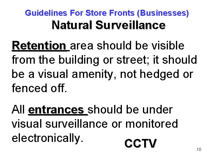 Guidelines For Store Fronts (Businesses) Natural Surveillance Retention area should be visible from the