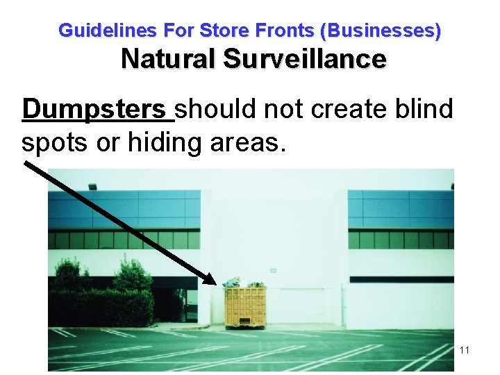 Guidelines For Store Fronts (Businesses) Natural Surveillance Dumpsters should not create blind spots or