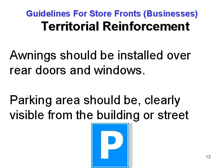 Guidelines For Store Fronts (Businesses) Territorial Reinforcement Awnings should be installed over rear doors