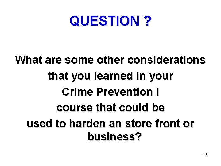 QUESTION ? What are some other considerations that you learned in your Crime Prevention