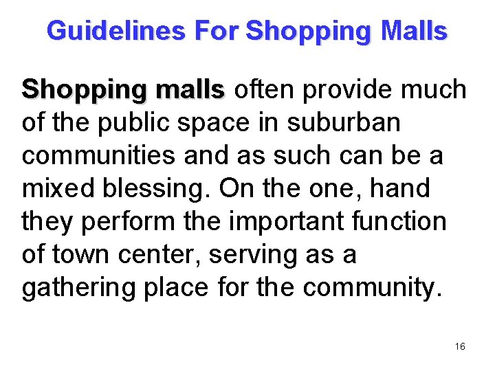 Guidelines For Shopping Malls Shopping malls often provide much of the public space in