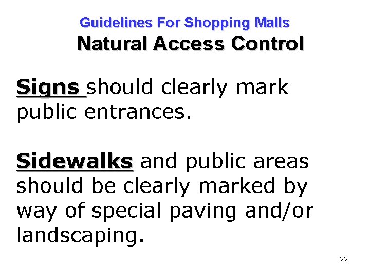 Guidelines For Shopping Malls Natural Access Control Signs should clearly mark public entrances. Sidewalks