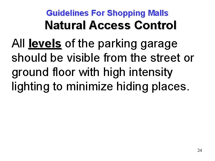 Guidelines For Shopping Malls Natural Access Control All levels of the parking garage should