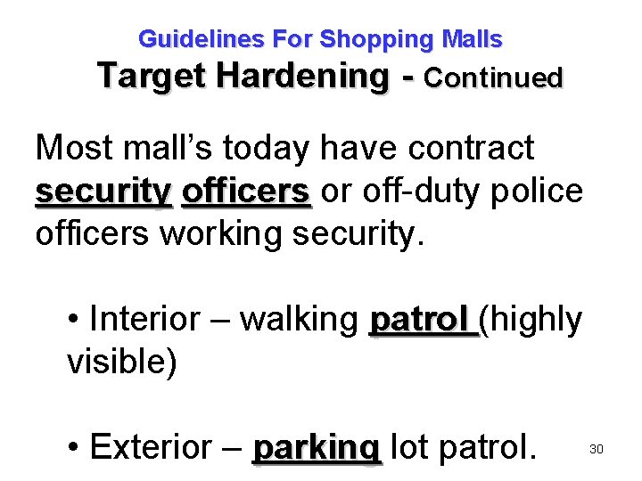Guidelines For Shopping Malls Target Hardening - Continued Most mall’s today have contract security