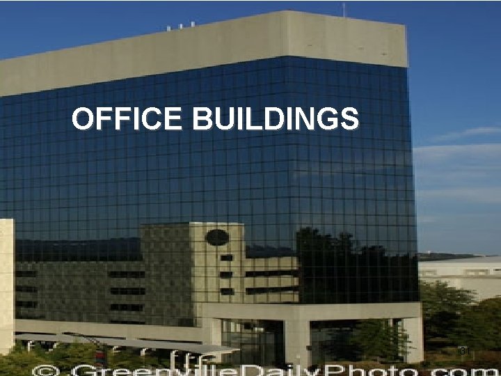 OFFICE BUILDINGS 31 