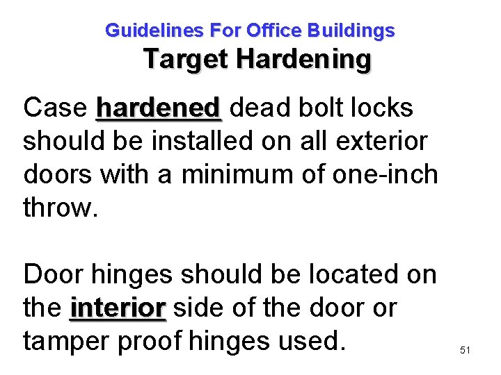 Guidelines For Office Buildings Target Hardening Case hardened dead bolt locks should be installed