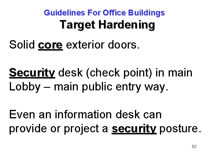 Guidelines For Office Buildings Target Hardening Solid core exterior doors. Security desk (check point) Guidelines For Office Buildings Target Hardening Solid core exterior doors. Security desk (check point)