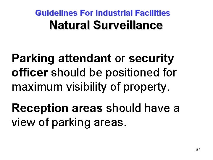 Guidelines For Industrial Facilities Natural Surveillance Parking attendant or security officer should be positioned