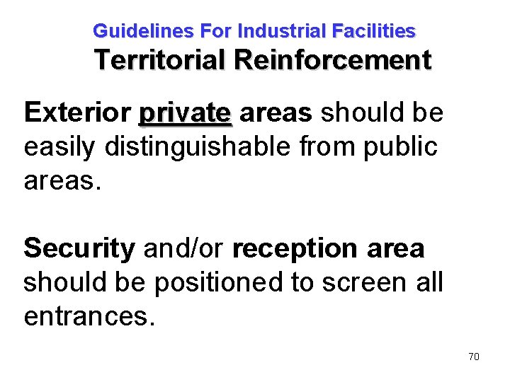 Guidelines For Industrial Facilities Territorial Reinforcement Exterior private areas should be easily distinguishable from