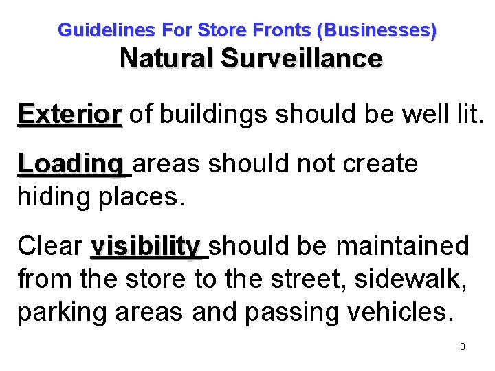 Guidelines For Store Fronts (Businesses) Natural Surveillance Exterior of buildings should be well lit.