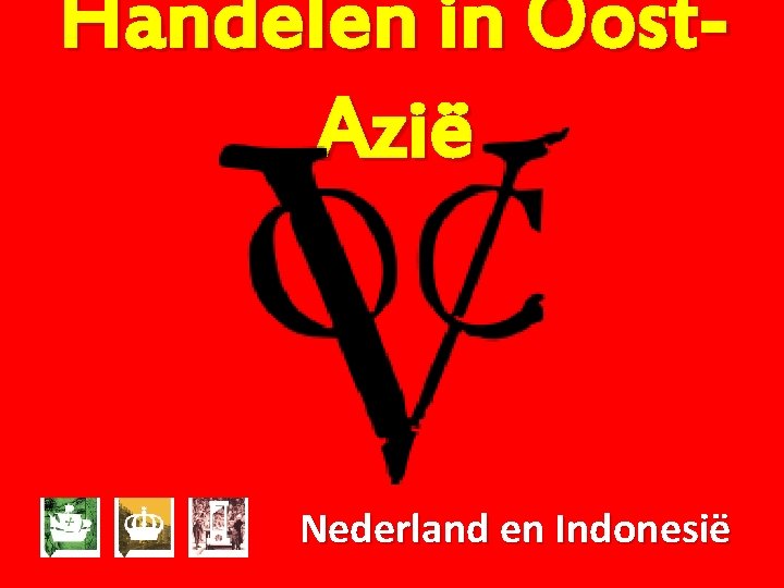Handelen in Oost. Azië Nederland en Indonesië 