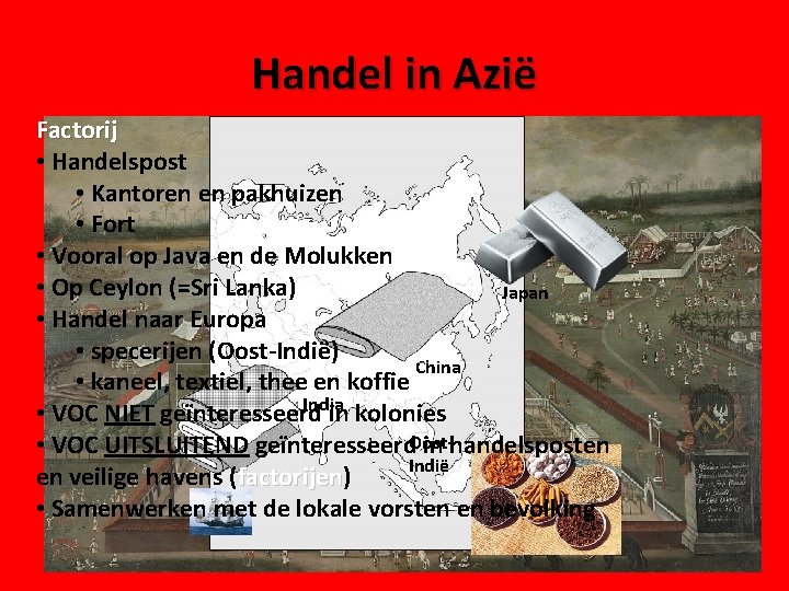 Handel in Azië Factorij • Handelspost • Kantoren en pakhuizen • Fort • Vooral