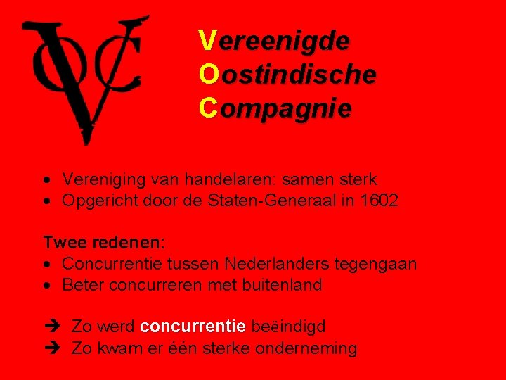 Vereenigde Oostindische Compagnie · Vereniging van handelaren: samen sterk · Opgericht door de Staten-Generaal