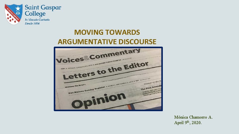 MOVING TOWARDS ARGUMENTATIVE DISCOURSE Mónica Chamorro A. April 9 th , 2020. 