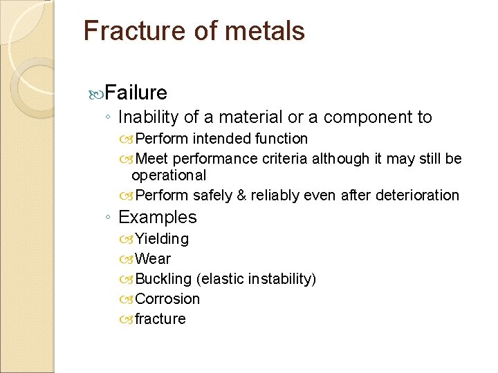 Fracture of metals Failure ◦ Inability of a material or a component to Perform