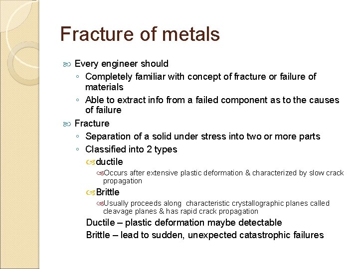 Fracture of metals Every engineer should ◦ Completely familiar with concept of fracture or