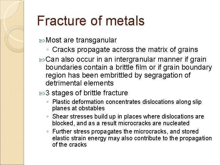 Fracture of metals Most are transganular ◦ Cracks propagate across the matrix of grains