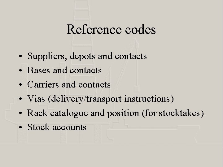 Reference codes • • • Suppliers, depots and contacts Bases and contacts Carriers and